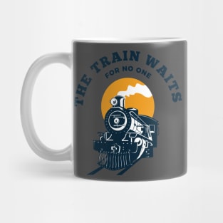 The train waits for no one Mug